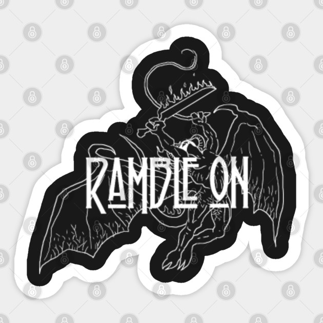 Ramble On Ramble On Sticker TeePublic